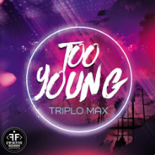 Рингтон Triplo Max - Too Young на звонок скачать