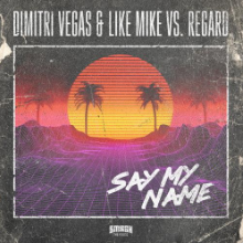 Рингтон Dimitri Vegas & Like Mike, Regard - Say My Name на звонок скачать