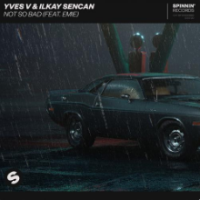 Рингтон Yves V & Ilkay Sencan, Emie - Not So Bad (Zonderling Remix) на звонок скачать