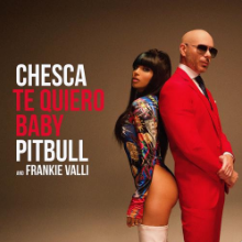 Рингтон Chesca & Pitbull, Frankie Valli - Te Quiero Baby (I Love You Baby) на звонок скачать