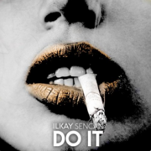Рингтон Ilkay Sencan - Do It (SUER Remix) на звонок скачать