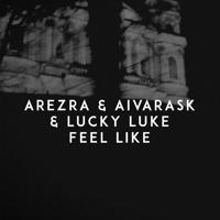 Рингтон Aivarask & Lucky Luke, Arezra - Feel Like на звонок скачать