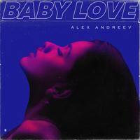 Рингтон ALEX ANDREEV - Baby Love на звонок скачать