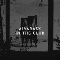 Рингтон Aivarask - In The Club на звонок скачать