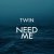 Рингтон Twin - Need Me на звонок скачать