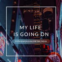 Рингтон FVTM & Naja, Valerie Baltaeva - My Life Is Going On на звонок скачать
