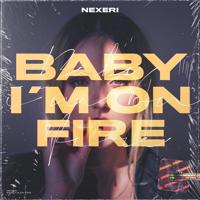 Рингтон Nexeri - Baby I'm On Fire на звонок скачать