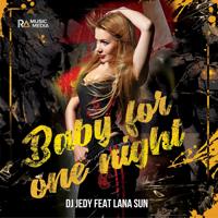 Рингтон Dj Jedy & Lana Sun - Baby For One Night на звонок скачать