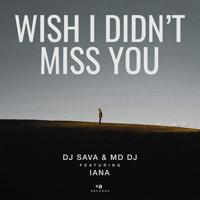 Рингтон Dj Sava & MD Dj, Iana - Wish I Didn't Miss You на звонок скачать