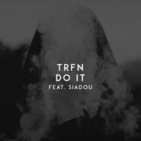 Рингтон TRFN & Siadou - Do It на звонок скачать