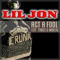 Рингтон Lil Jon & Three 6 Mafia - Act A Fool (Anbroski Remix) на звонок скачать
