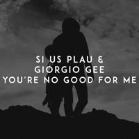 Рингтон SI US PLAU & Giorgio Gee - You're No Good For Me на звонок скачать