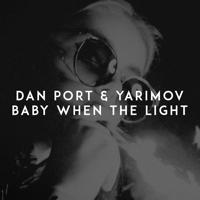Рингтон Dan Port & Yarimov - Baby When The Light на звонок скачать