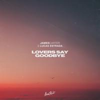 Рингтон James Carter & Lucas Estrada - Lovers Say Goodbye на звонок скачать