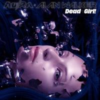 Рингтон Au/Ra & Alan Walker - Dead Girl! на звонок скачать