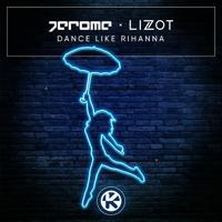 Рингтон Jerome & Lizot - Dance Like Rihanna на звонок скачать