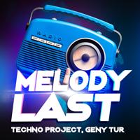 Рингтон Techno Project & Geny Tur - Melody Last на звонок скачать
