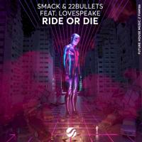 Рингтон Smack & 22Bullets, Lovespeake - Ride Or Die на звонок скачать