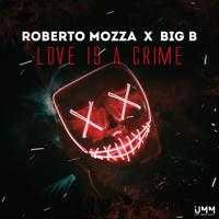 Рингтон Roberto Mozza & Big B - Love Is A Crime (Klangspieler Remix) на звонок скачать