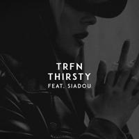 Рингтон TRFN & Siadou - Thirsty на звонок скачать