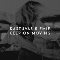 Рингтон Kastuvas & Emie - Keep On Moving на звонок скачать