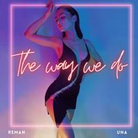 Рингтон ReMan & Una - The Way We Do на звонок скачать