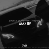 Рингтон Libercio & Darzhan Eduardovich - Wake Up на звонок скачать