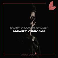 Рингтон Ahmet Cinkaya - Don't Look Back на звонок скачать