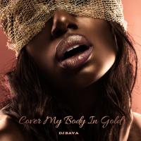 Рингтон Dj Sava - Cover My Body In Gold на звонок скачать