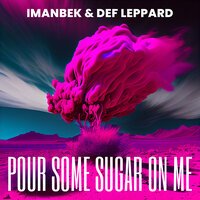 Рингтон Imanbek, Def Leppard - Pour Some Sugar On Me на звонок скачать